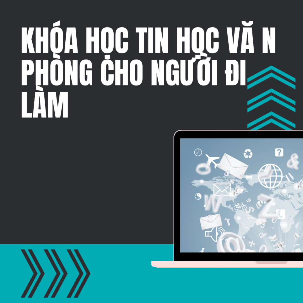 Khóa Học Tin Học Văn Phòng Cho Người Đi Làm