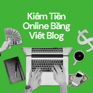 Viết blog để kiếm tiền online hiệu quả năm 2025