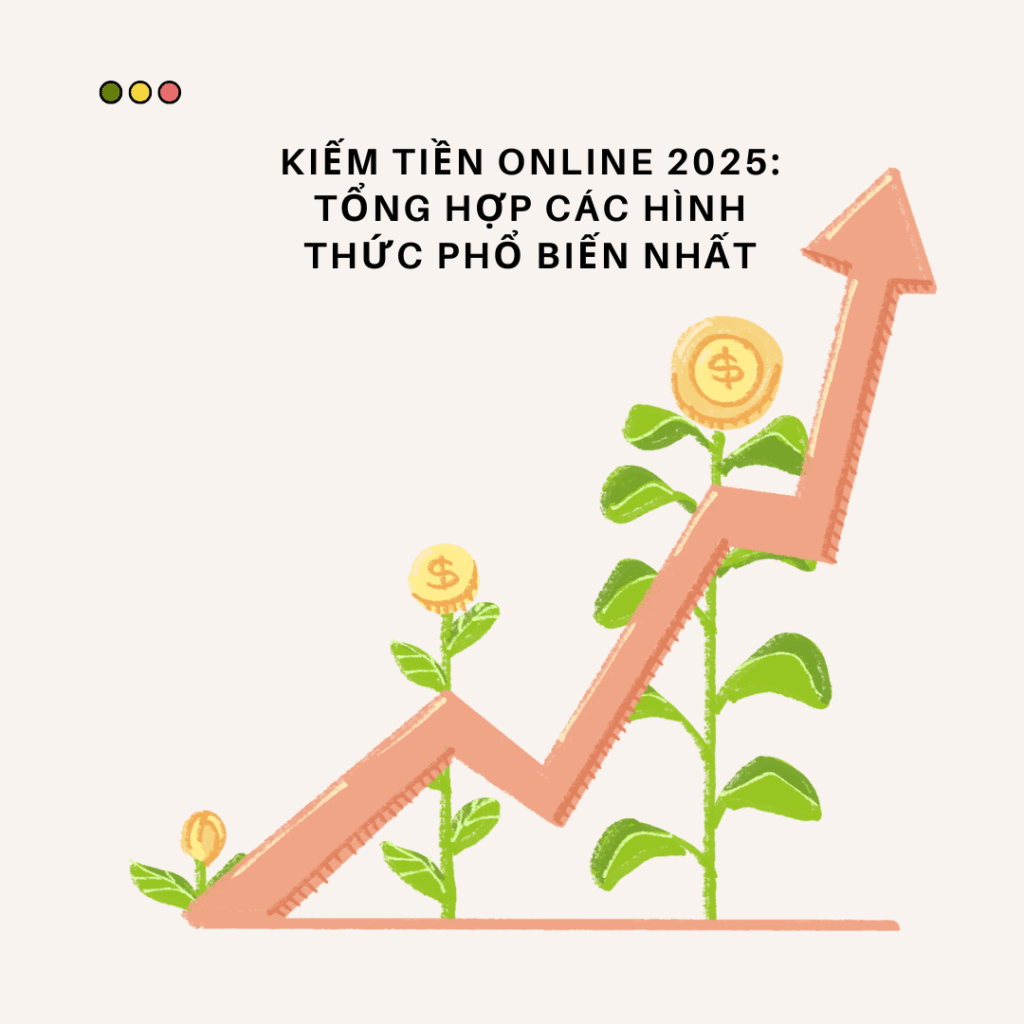 Các hình thức kiếm tiền online phổ biến 2025