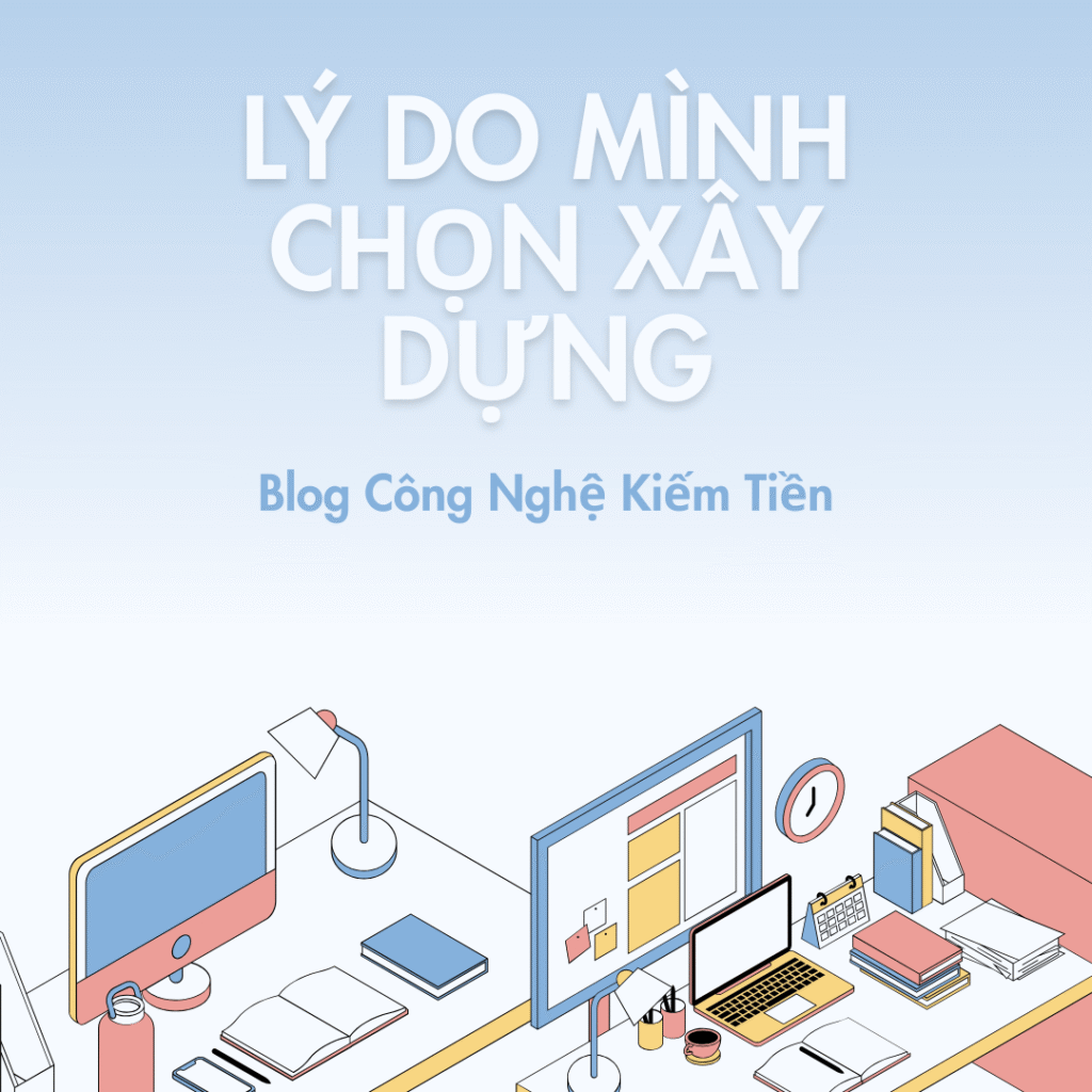 “xây dựng blog công nghệ kiếm tiền – hành trình cá nhân thực tế”