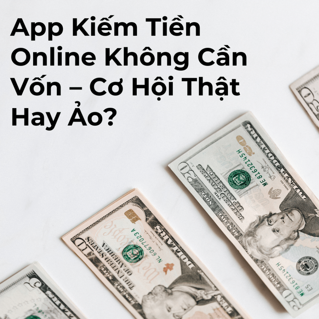 app kiếm tiền online không cần vốn, kiếm tiền online không cần vốn, app kiếm tiền uy tín