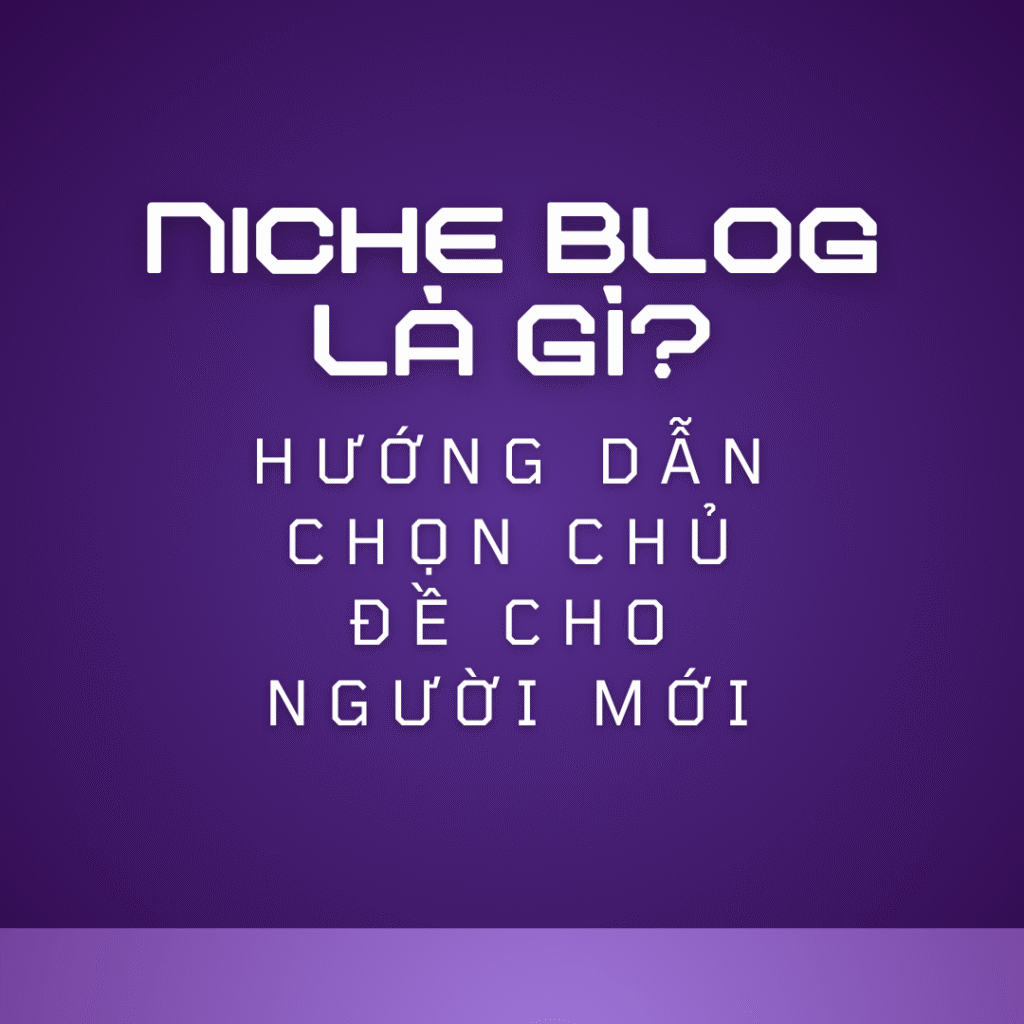Người mới bắt đầu chọn niche blog cho blog cá nhân