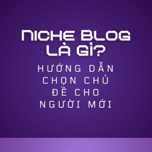 Người mới bắt đầu chọn niche blog cho blog cá nhân