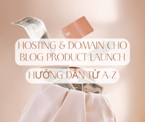 Hosting & Domain Product Launch – Blog kiếm tiền online