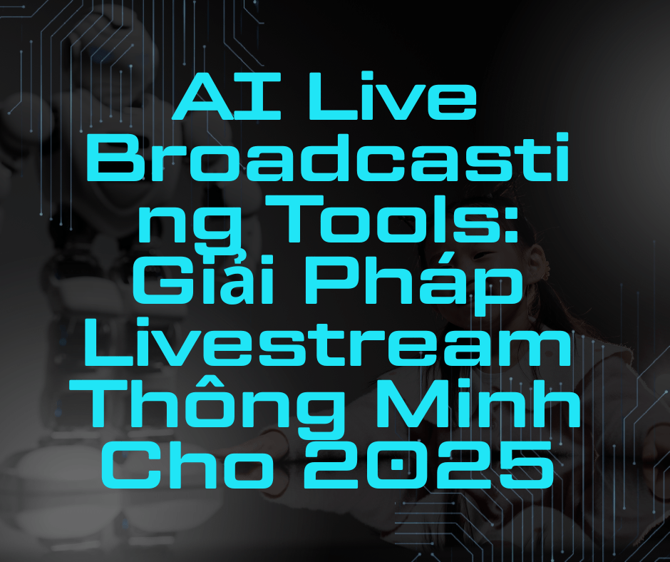 AI live broadcast workflow cho YouTube và chiến dịch marketing